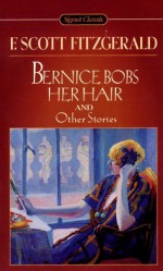 Bernice Bobs Her Hair: And Other Stories - F. Scott Fitzgerald, Barbara H. Solomon