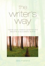 The Writer's Way: Realise Your Creative Potential and Become a Successful Author - Sara Maitland