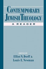 Contemporary Jewish Theology: A Reader - Elliot N. Dorff, Louis E. Newman