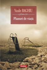 Planuri de viaţă - Vasile Baghiu