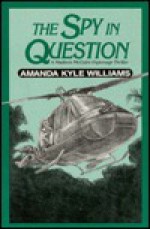 The Spy in Question: A Madison McGuire Espionage Thriller - Amanda Kyle Williams