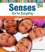 Senses Are for Everything: The Five Senses - Katherine Hengel