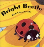 Bright Beetle - Rick Chrustowski