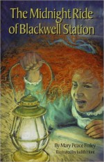 The Midnight Ride of Blackwell Station - Mary Peace Finley, Judith Hunt