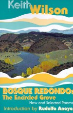 Bosque Redondo: The Encircled Grove, New and Selected Poems - Keith Wilson