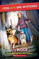 A Dog and His Girl Mysteries #3: Cry Woof - Sarah Hines-Stephens, Jane B. Mason