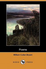 Poems (Dodo Press) - William Bryant