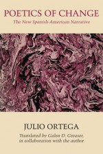 Poetics of Change: The New Spanish-American Narrative - Julio Ortega