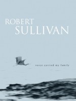 Voice Carried My Family - Robert Sullivan