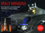 Space Missions: From Sputnik to SpaceShipOne: The History of Space Flight - Jim Winchester