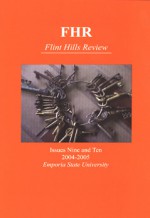 Flint Hills Review (#9 & #10) - Stephan Anderson-Story, Nan Byrne, David Crouse, Jennifer Henderson, Mary Makofske, Caleb J. Ross, Stephen Meats, Judi A. Rypma, Elizabeth Dodd, Jim Douglas, Daniel A. Hoyt, Nancy Scott, Claire Drucker, Ed Miller, William Sheldon, Jennifer Johnson, Bart Edelman, William 