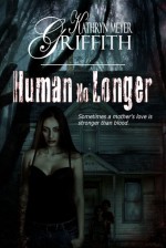 Human No Longer - Kathryn Meyer Griffith