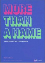 More Than A Name: An introduction to branding - Melissa Davis, Jonathan Baldwin