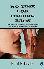 No Time for Itching Ears - Paul F. Taylor