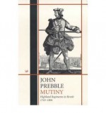 Mutiny: Highland Regiments in Revolt, 1743-1804 - John Prebble