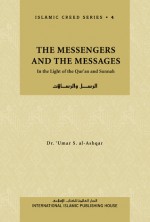 The Messengers and The Messages - Umar S. Al-Ashqar