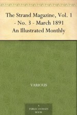 The Strand Magazine, Vol. 1 - No. 3 - March 1891 An Illustrated Monthly - Various, George Newnes