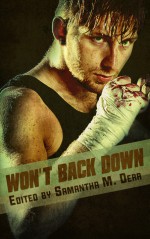 Won't Back Down - Samantha M. Derr, August Aimes, Mell Eight, Annabelle Kitch, Archer Kay Leah, Mina MacLeod, Freddie Milano, Cassandra Pierce, Caitlin Ricci, Diana Sheridan, S.S. Skye, Andrea Speed, Kish Swanson