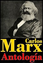 Carlos Marx, antología (El 18 Brumario, Las luchas de clases en Francia, Burguesía y contrarevolución, Bolívar y Ponte, La España revolucionaria, Las Cartas de Marx y más...) (Spanish Edition) - Carlos Marx, Karl Marx