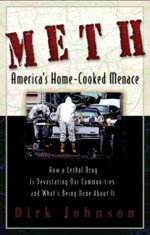 Meth: America's Home-Cooked Menace - Dirk Johnson