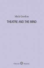 Theatre and the Mind - Mick Gordon