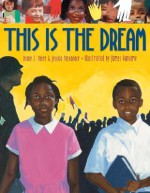 This Is the Dream - Diane Z. Shore, Jessica Alexander, James Ransome