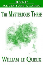 The Mysterious Three - William Le Queux