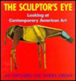 The Sculptor's Eye - Jan Greenberg, Sandra Jordan