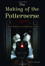 The Making of the Potterverse: A Month-By-Month Look at Harry's First 10 Years - Scott Thomas