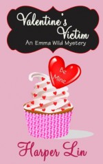 Valentine's Victim: An Emma Wild Mystery (Romantic Cozy Mystery Book 4) - Harper Lin