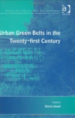 Urban Green Belts in the Twenty-First Century - Ashgate Publishing Group