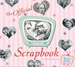 The I Love Lucy Scrapbook - Elisabeth Edwards