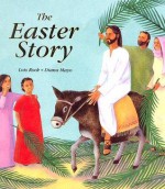 The Easter Story - Lois Rock, Diana Mayo