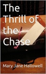 The Thrill of the Chase - Mary Jane Hallowell