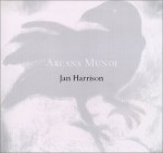 Arcana Mundi: Selected Works, 1979-2000 - Jan Harrison, Linda Weintraub