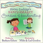 Stacey Coolidge's Fancy-Smancy Cursive Handwriting (The Adventures of Everyday Geniuses) - Barbara Esham, Mike Gordon