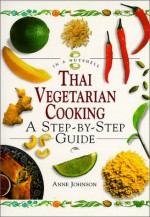 Thai Vegetarian Cooking: In A Nutshell (In A Nutshell, Vegetarian Cooking Series) - Anne Johnson