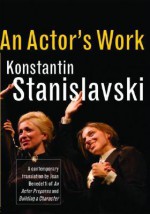 An Actor's Work - Konstantin Stanislavski, Jean Benedetti