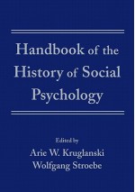 Handbook of the History of Social Psychology - Arie W. Kruglanski, Wolfgang Stroebe