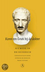 Komt Een Griek Bij De Dokter: Humor In De Oudheid - P. de Rynck, Mark Pieters