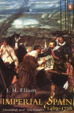 Imperial Spain, 1469-1716 - J.H. Elliott