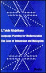 Language Planning for Modernization: The Case of Indonesian and Malaysian - Sutan Takdir Alisjahbana