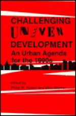 Challenging Uneven Development: An Urban Agenda for the 1990s - Philip Nyden, Philip W. Nyden, Wim Wiewel