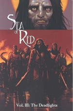 Sea of Red, Vol. 3: The Deadlights - Rick Remender, Paul Harmon, Kieron Dwyer
