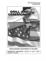 Field Manual FM 3-21.5 (FM 22-5) Drill and Ceremonies January 20, 2012 US Army - United States Government Us Army, eBook Formatting Team