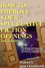 How to Improve Your Speculative Fiction Openings - Robert Qualkinbush, Andrew Burt