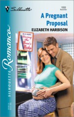 Pregnant Proposal (Having The Boss's Baby) (Silhouette Romance, No. 1553) - Elizabeth M. Harbison