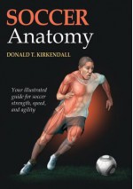 Soccer Anatomy (Sports Anatomy Series) - Donald T. Kirkendall