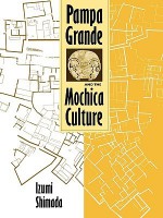 Pampa Grande and the Mochica Culture - Izumi Shimada