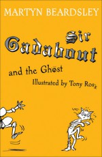 Sir Gadabout and the Ghost - Martyn Beardsley, Tony Ross